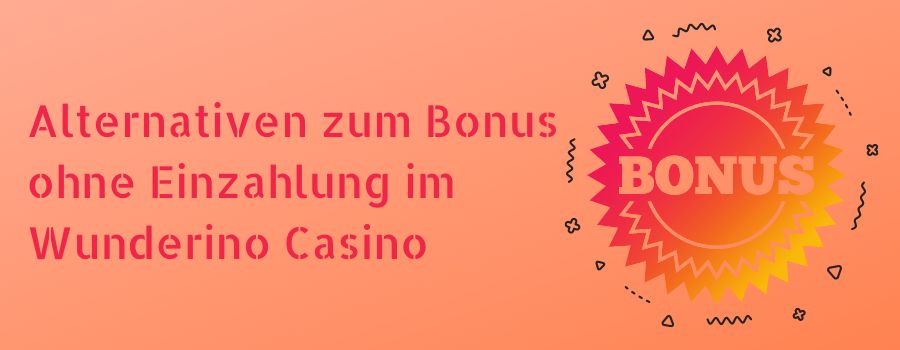 Alternativen zum Bonus ohne Einzahlung im Wunderino Casino