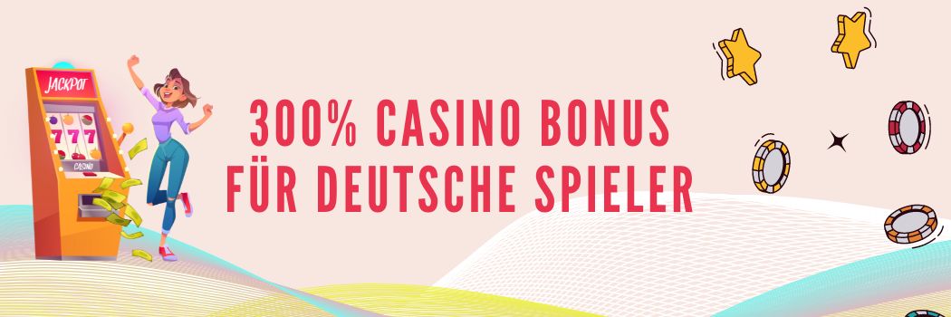 Was ist ein 300% Casino Bonus