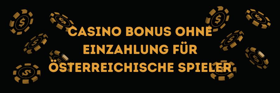 Casino Bonus ohne Einzahlung für österreichische Spieler