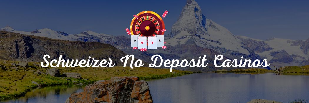 Beste Schweizer Casino und No deposit bonus
